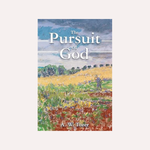 The Pursuit of God A. BY W. Tozer