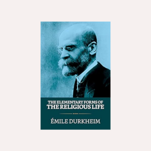 The Elementary Forms of the Religious Life By  Emile Durkheim