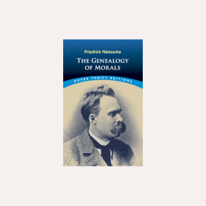 The Genealogy of Morals: A Polemic By Friedrich Nietzsche