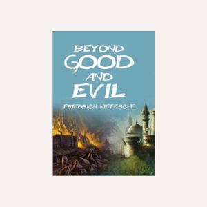 Beyond Good and Evil By Friedrich Nietzsche