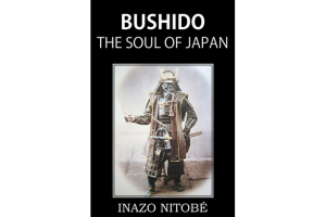 Bushido, the Soul of Japan By Inazo Nitobe