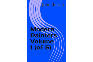 Modern Painters, Volume 1 (of 5) By John Ruskin