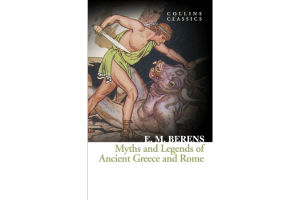 Myths and Legends of Ancient Greece and Rome By E. M. Berens