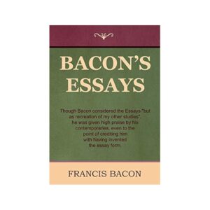 Bacon's Essays, and Wisdom of the Ancients By Francis Bacon