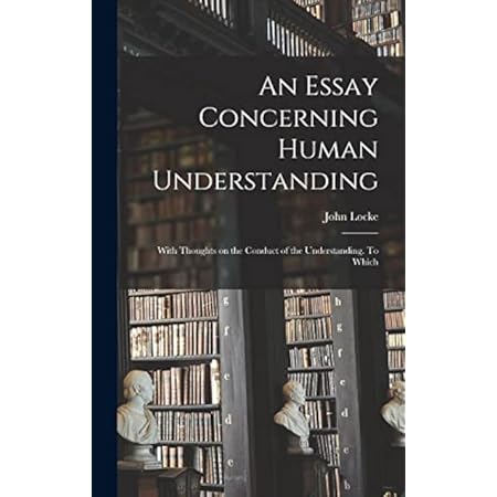 An Essay Concerning Humane Understanding, Volume 1 By John Locke