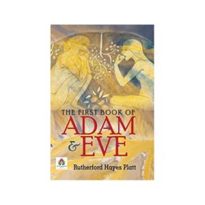 The First Book of Adam and Eve By Rutherford Hayes Platt