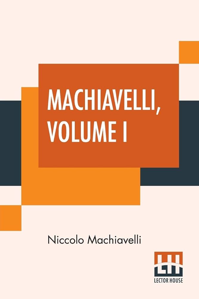 Machiavelli, Volume I By Niccolò Machiavelli