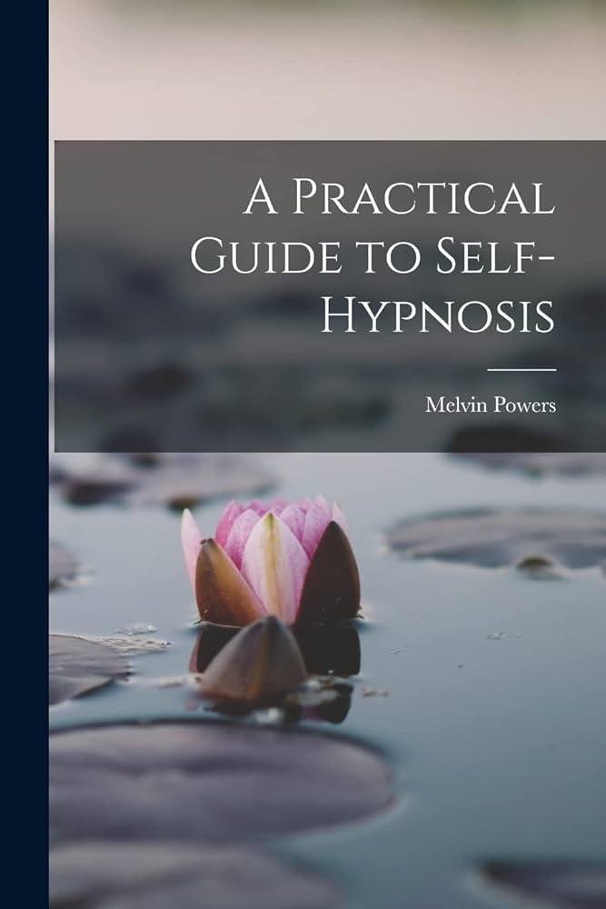 A Practical Guide to Self-Hypnosis By Melvin Powers
