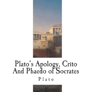 Apology, Crito, and Phaedo of Socrates By Plato