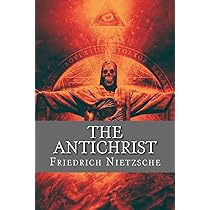 The Twilight of the Idols; or, How to Philosophize with the Hammer. The Antichrist By Friedrich Wilhelm Nietzsche
