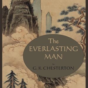 The Everlasting Man By G. K. Chesterton