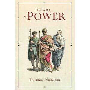 The Will to Power: An Attempted Transvaluation of All Values. Book III and IV By Friedrich Wilhelm Nietzsche