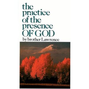 The Practice of the Presence of God By Brother of the Resurrection Lawrence