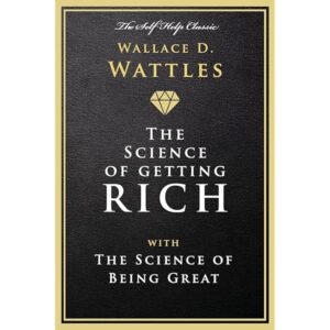 The Science of Getting Rich By W. D. Wattles