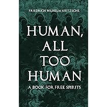 Human, All-Too-Human: A Book for Free Spirits, Part 2 By Friedrich Wilhelm Nietzsche