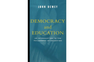 Democracy and Education: An Introduction to the Philosophy of Education By John Dewey