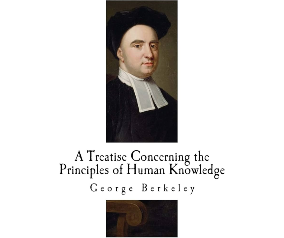A Treatise Concerning the Principles of Human Knowledge By George Berkeley