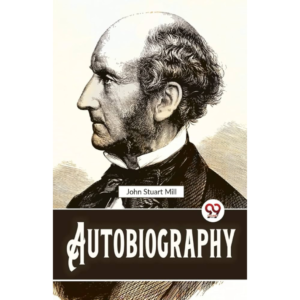 Autobiography By John Stuart Mill