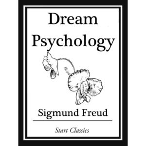 Dream Psychology: Psychoanalysis for Beginners By Sigmund Freud