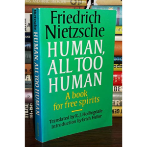 Human, All-Too-Human: A Book for Free Spirits, Part 1 By Friedrich Wilhelm Nietzsche