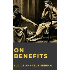 L. Annaeus Seneca on Benefits By Lucius Annaeus Seneca