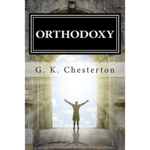 Orthodoxy By G. K. Chesterton