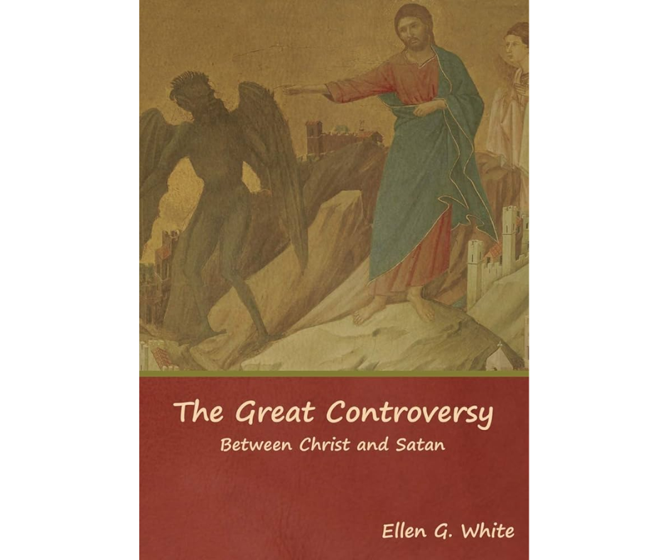 The Great Controversy Between Christ and Satan By Ellen Gould Harmon White