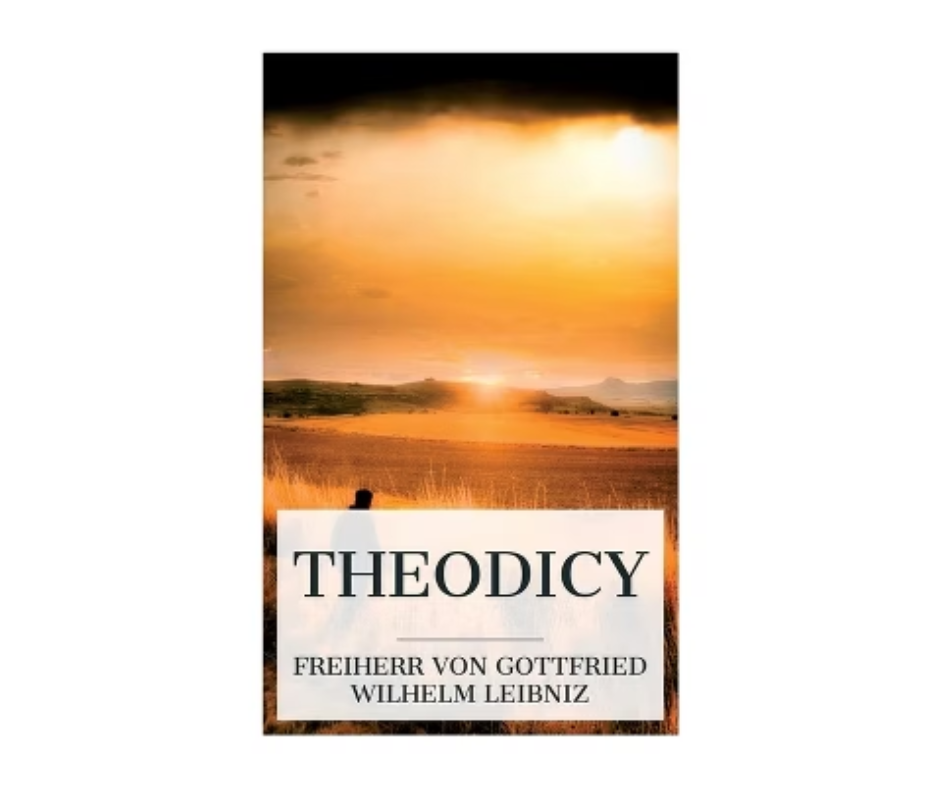 Theodicy By Freiherr von Gottfried Wilhelm Leibniz