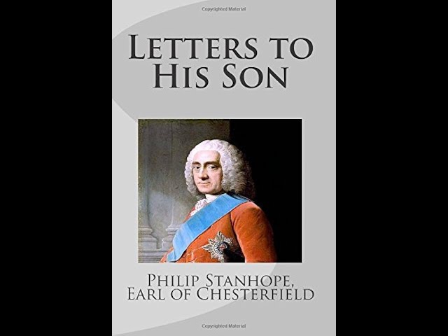 Letters to His Son, Complete By Earl of Philip Dormer Stanhope Chesterfield